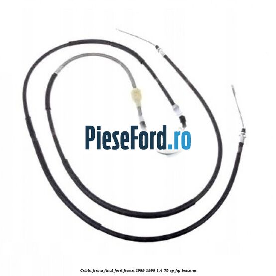 Cablu frana final Ford Fiesta 1989-1996 1.4 75 cp FUF benzina