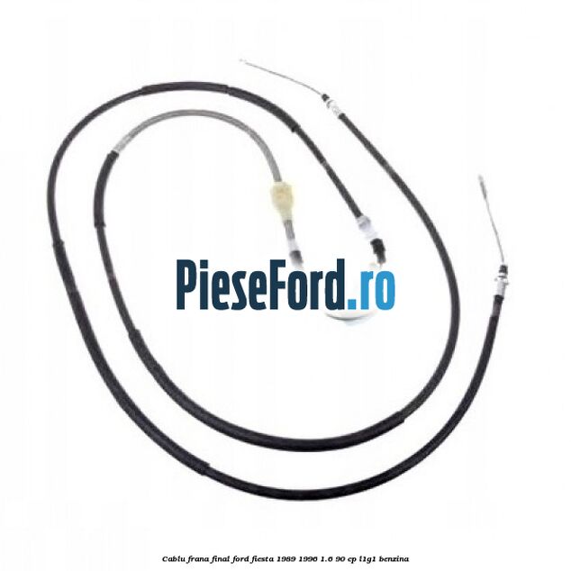 Cablu frana final Ford Fiesta 1989-1996 1.6 90 cp L1G1 benzina