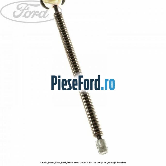Cablu frana final Ford Fiesta 2005-2008 1.25 16V 70 cp M7JA, M7JB benzina