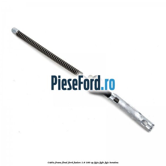 Cablu frana final Ford Fusion 1.6 100 cp Cablu frana final Ford Fusion 1.6 100 cp FYJA, FYJB, FYJC benzina