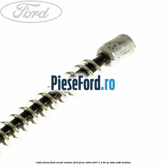 Cablu frana final model tambur Ford Focus 2004-2007 1.4 80 cp ASDA, ASDB benzina