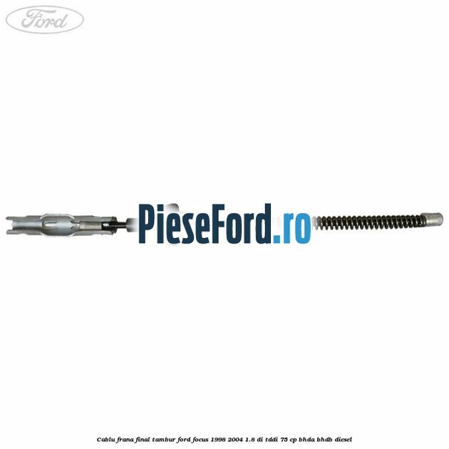 Cablu frana final tambur Ford Focus 1998-2004 1.8 DI/TDDi 75 cp BHDA, BHDB diesel