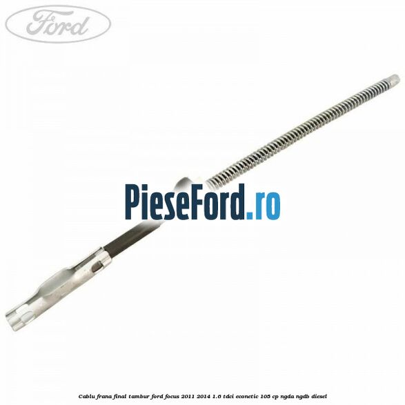Cablu frana final tambur Ford Focus 2011-2014 1.6 TDCi ECOnetic 105 cp NGDA, NGDB diesel