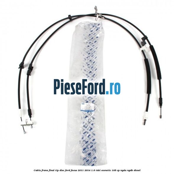 Cablu frana final tip disc Ford Focus 2011-2014 1.6 TDCi ECOnetic 105 cp NGDA, NGDB diesel