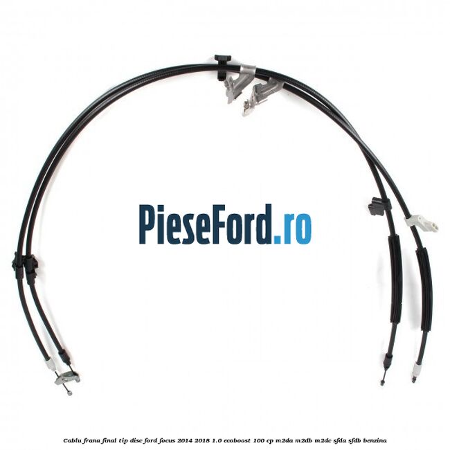 Cablu frana final tip disc Ford Focus 2014-2018 1.0 EcoBoost 100 cp Cablu frana final tip disc Ford Focus 2014-2018 1.0 EcoBoost 100 cp M2DA, M2DB, M2DC, SFDA, SFDB benzina