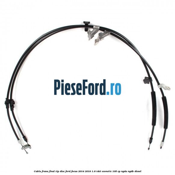 Cablu frana final tip disc Ford Focus 2014-2018 1.6 TDCi ECOnetic 105 cp NGDA, NGDB diesel