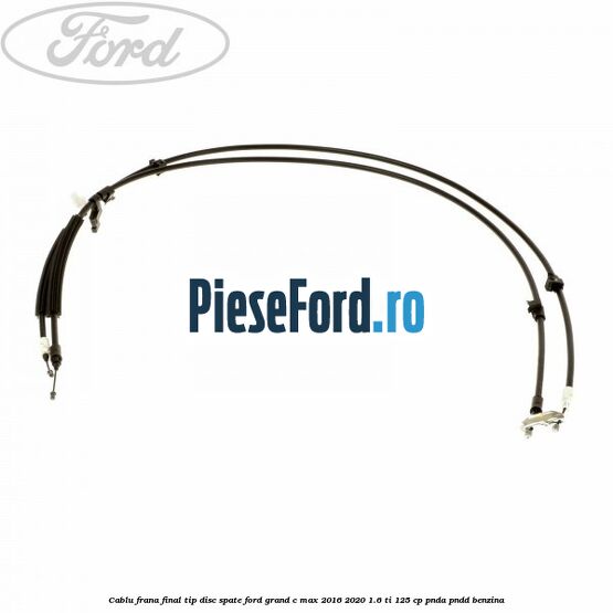 Cablu frana final tip disc spate Ford Grand C-Max 2016-2020 1.6 Ti 125 cp PNDA, PNDD benzina