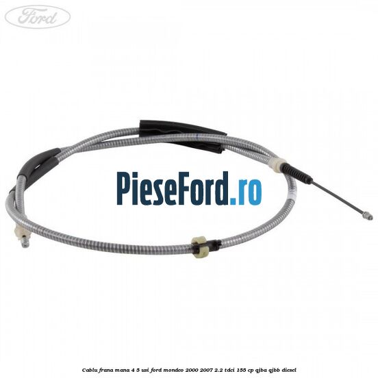 Cablu frana mana 4/5 usi Ford Mondeo 2000-2007 2.2 TDCi 155 cp QJBA, QJBB diesel