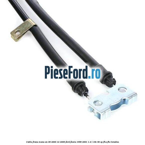 Cablu frana mana an 06/2003-12/2006 Ford Fiesta 1996-2001 1.4 i 16V 90 cp FHA, FHE benzina
