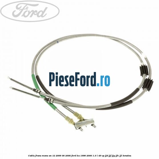 Cablu frana mana an 12/2006-08/2008 Ford Ka 1996-2008 1.3 i 49 cp