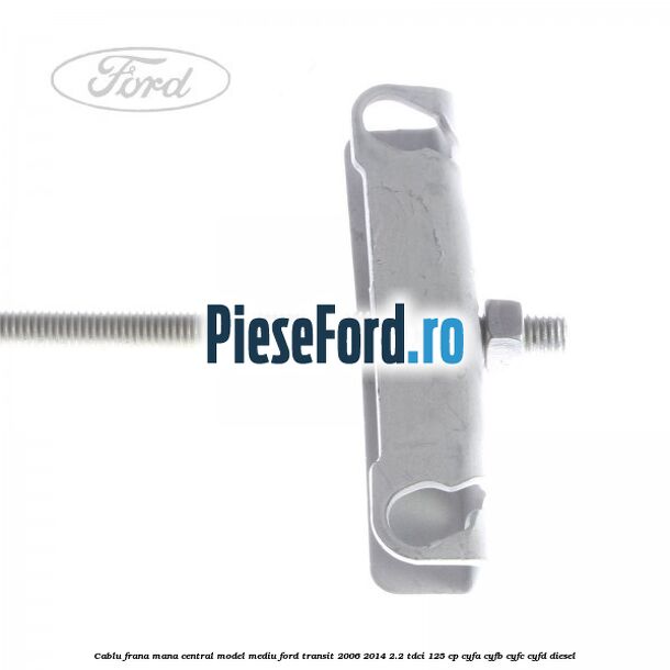 Cablu frana mana central model mediu Ford Transit 2006-2014 2.2 TDCi 125 cp CYFA, CYFB, CYFC, CYFD diesel
