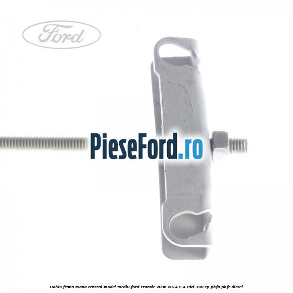 Cablu frana mana central model mediu Ford Transit 2006-2014 2.4 TDCi 100 cp PHFA, PHFC diesel