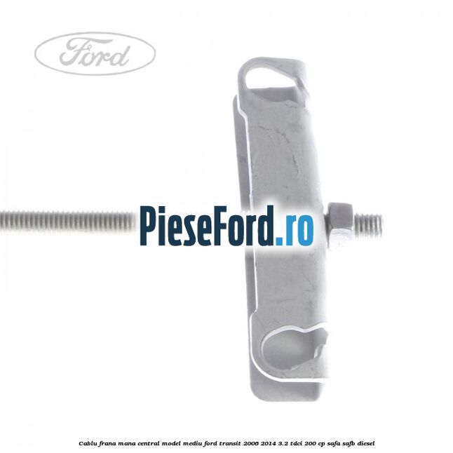 Cablu frana mana central model mediu Ford Transit 2006-2014 3.2 TDCi 200 cp SAFA, SAFB diesel