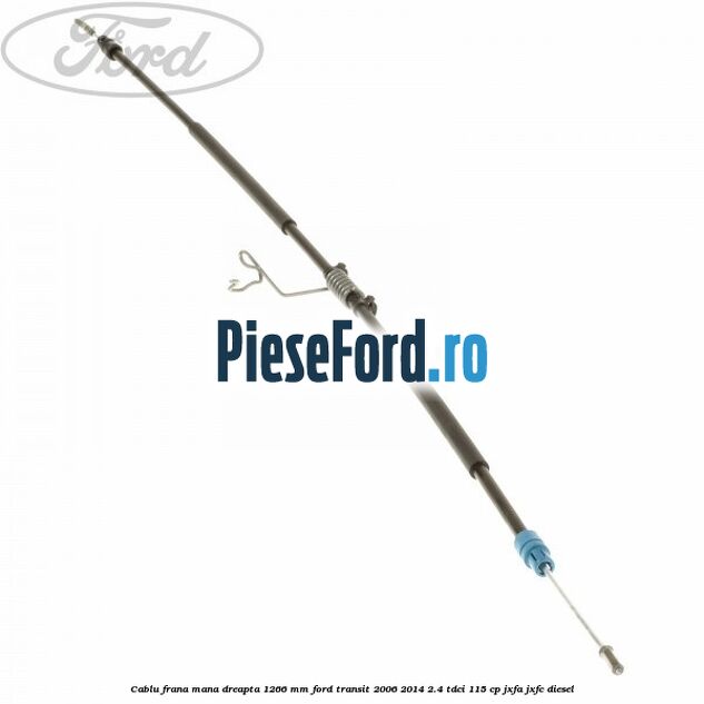 Cablu frana mana dreapta 1266 mm Ford Transit 2006-2014 2.4 TDCi 115 cp JXFA, JXFC diesel