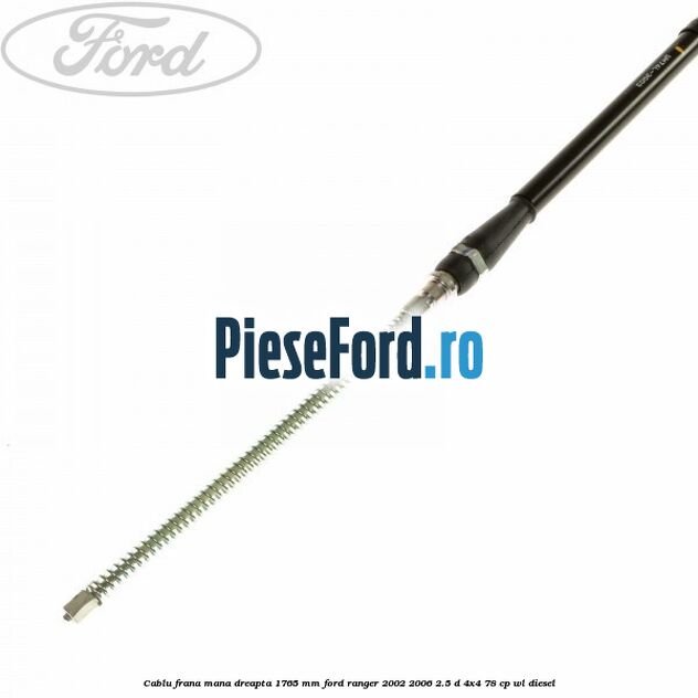 Cablu frana mana dreapta 1765 mm Ford Ranger 2002-2006 2.5 D 4x4 78 cp Cablu frana mana dreapta 1765 mm Ford Ranger 2002-2006 2.5 D 4x4 78 cp WL diesel