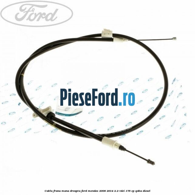 Cablu frana mana dreapta Ford Mondeo 2008-2014 2.2 TDCi 175 cp Q4BA diesel