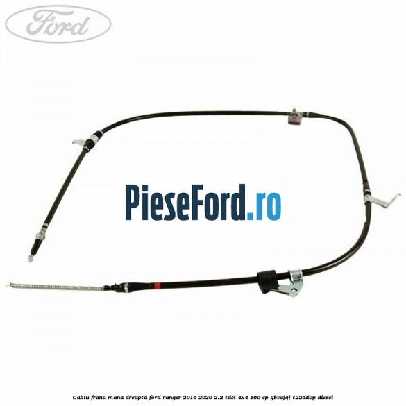 Cablu frana mana dreapta Ford Ranger 2016-2020 2.2 TDCi 4x4 160 cp Cablu frana mana dreapta Ford Ranger 2016-2020 2.2 TDCi 4x4 160 cp GBVAJQJ, T22DD0P diesel