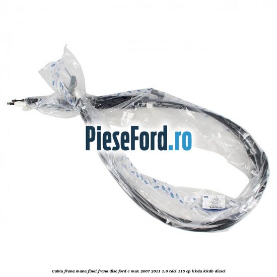 Cablu frana mana final frana disc Ford C-Max 2007-2011 1.8 TDCi 115 cp KKDA, KKDB diesel