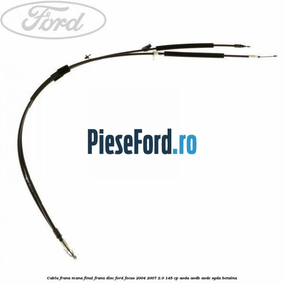 Cablu frana mana final frana disc Ford Focus 2004-2007 2.0 145 cp