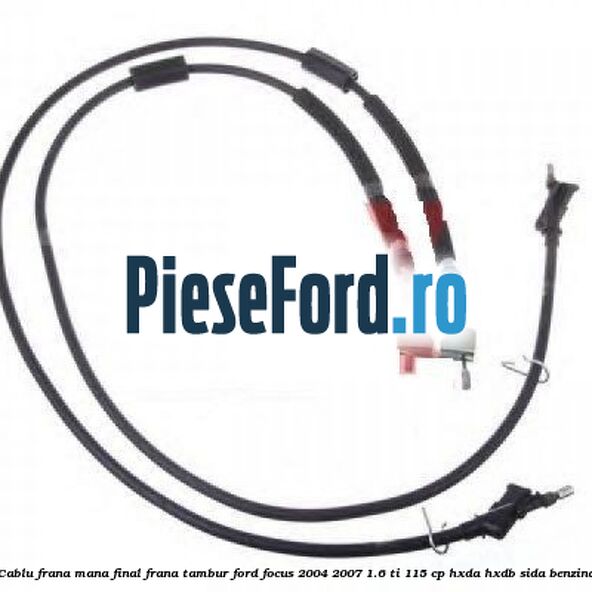 Cablu frana mana final, frana tambur Ford Focus 2004-2007 1.6 Ti 115 cp Cablu frana mana final, frana tambur Ford Focus 2004-2007 1.6 Ti 115 cp HXDA, HXDB, SIDA benzina