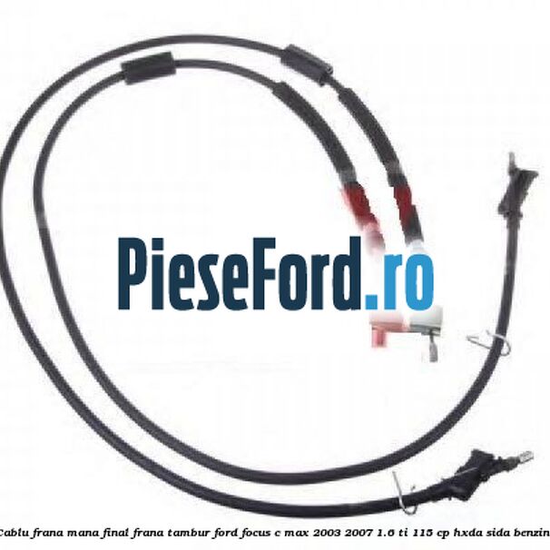 Cablu frana mana final, frana tambur Ford Focus C-Max 2003-2007 1.6 Ti 115 cp Cablu frana mana final, frana tambur Ford Focus C-Max 2003-2007 1.6 Ti 115 cp HXDA, SIDA benzina