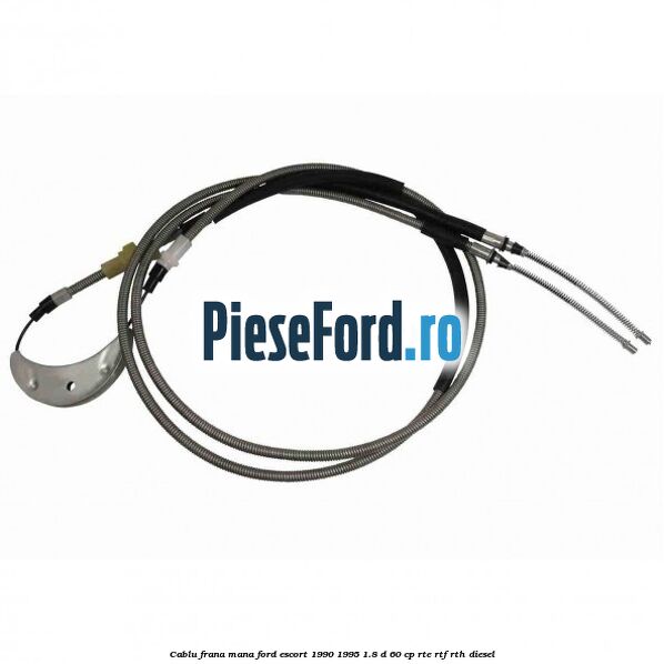Cablu frana mana Ford Escort 1990-1995 1.8 D 60 cp RTE, RTF, RTH diesel