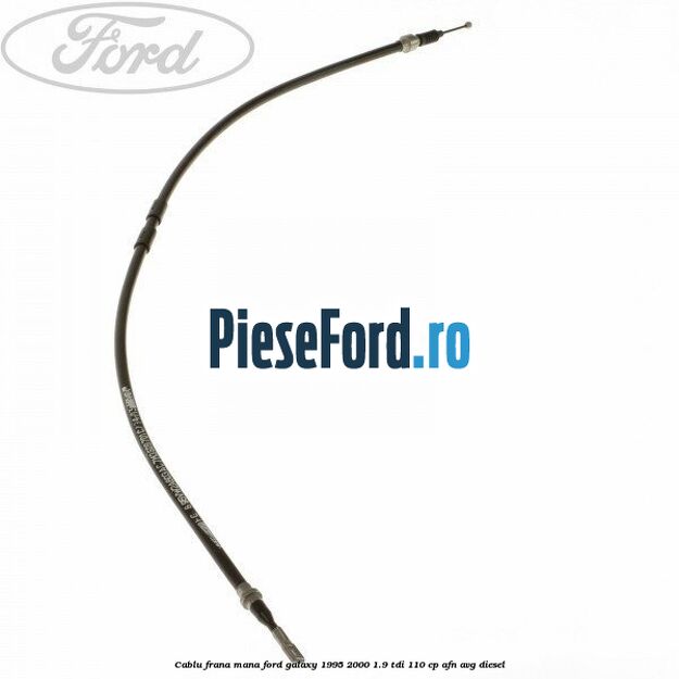 Cablu frana mana Ford Galaxy 1995-2000 1.9 TDI 110 cp AFN, AVG diesel