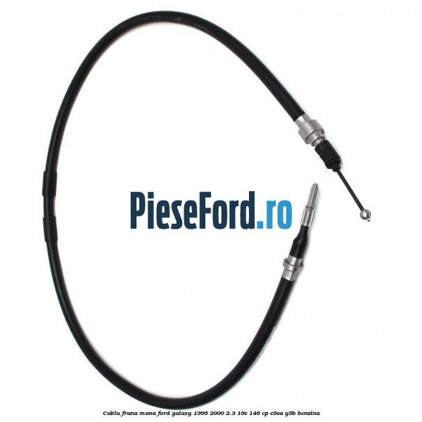Cablu frana mana Ford Galaxy 1995-2000 2.3 16V 146 cp E5SA, Y5B benzina