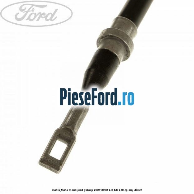 Cablu frana mana Ford Galaxy 2000-2006 1.9 TDI 115 cp AUY diesel