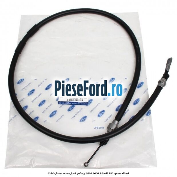 Cablu frana mana Ford Galaxy 2000-2006 1.9 TDI 130 cp Cablu frana mana Ford Galaxy 2000-2006 1.9 TDI 130 cp ASZ diesel