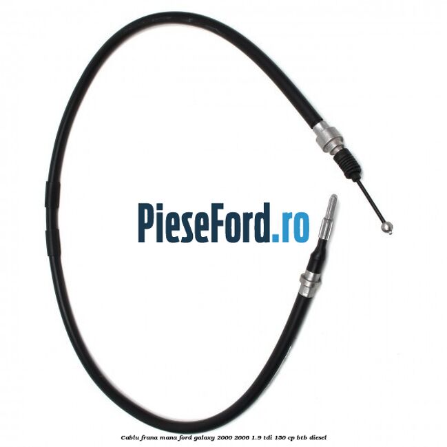 Cablu frana mana Ford Galaxy 2000-2006 1.9 TDI 150 cp BTB diesel