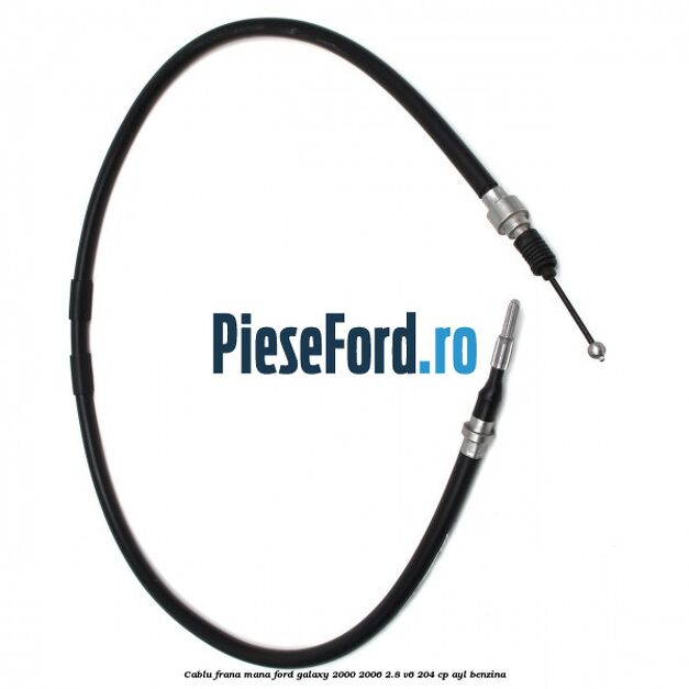 Cablu frana mana Ford Galaxy 2000-2006 2.8 V6 204 cp AYL benzina