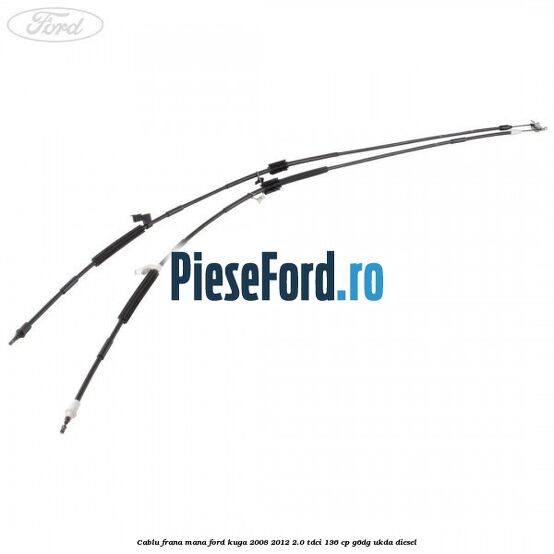 Cablu frana mana Ford Kuga 2008-2012 2.0 TDCi 136 cp G6DG, UKDA diesel