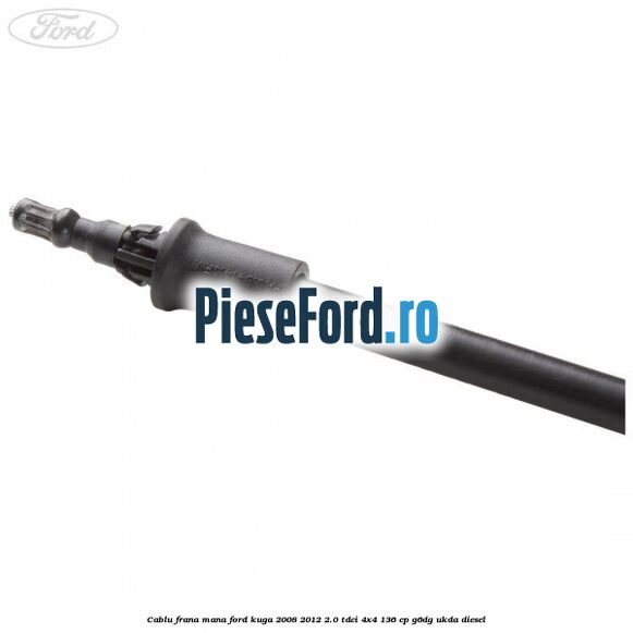 Cablu frana mana Ford Kuga 2008-2012 2.0 TDCi 4x4 136 cp G6DG, UKDA diesel