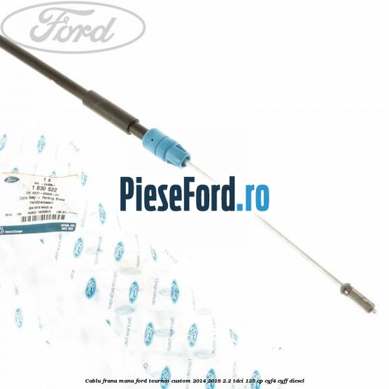 Cablu frana mana Ford Tourneo Custom 2014-2018 2.2 TDCi 125 cp CYF4, CYFF diesel