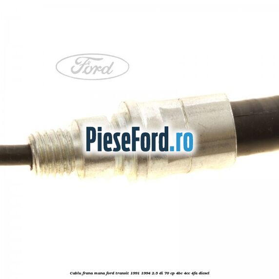 Cablu frana mana Ford Transit 1991-1994 2.5 DI 70 cp Cablu frana mana Ford Transit 1991-1994 2.5 DI 70 cp 4BC, 4CC, 4FA diesel