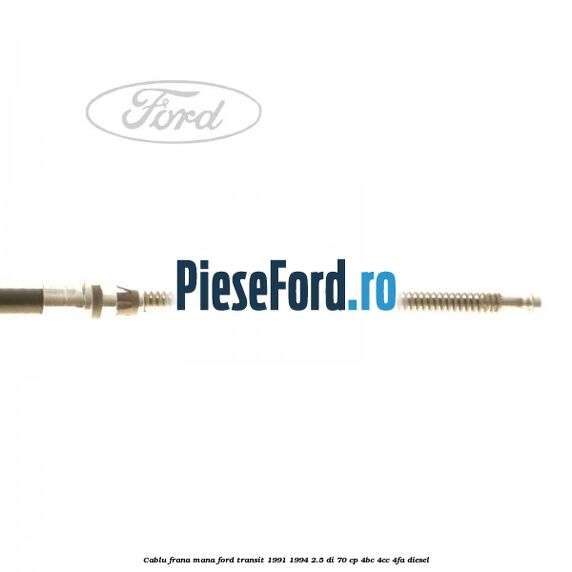 Cablu frana mana Ford Transit 1991-1994 2.5 DI 70 cp Cablu frana mana Ford Transit 1991-1994 2.5 DI 70 cp 4BC, 4CC, 4FA diesel