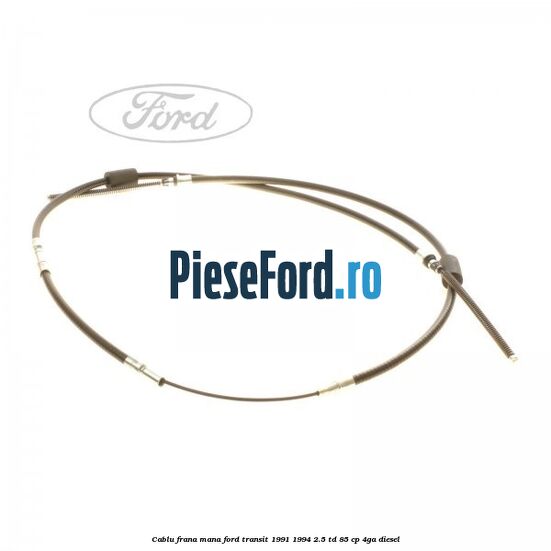 Cablu frana mana Ford Transit 1991-1994 2.5 TD 85 cp 4GA diesel
