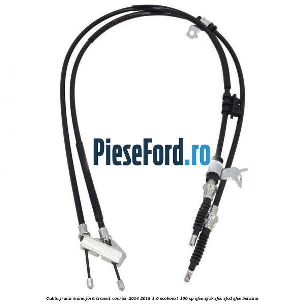 Cablu frana mana Ford Transit Courier 2014-2018 1.0 EcoBoost 100 cp SFCA, SFCB, SFCC, SFCD, SFCE benzina