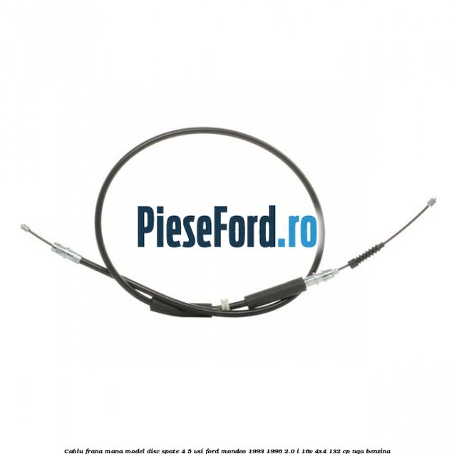 Cablu frana mana model disc spate 4/5 usi Ford Mondeo 1993-1996 2.0 i 16V 4x4 132 cp Cablu frana mana model disc spate 4/5 usi Ford Mondeo 1993-1996 2.0 i 16V 4x4 132 cp NGA benzina