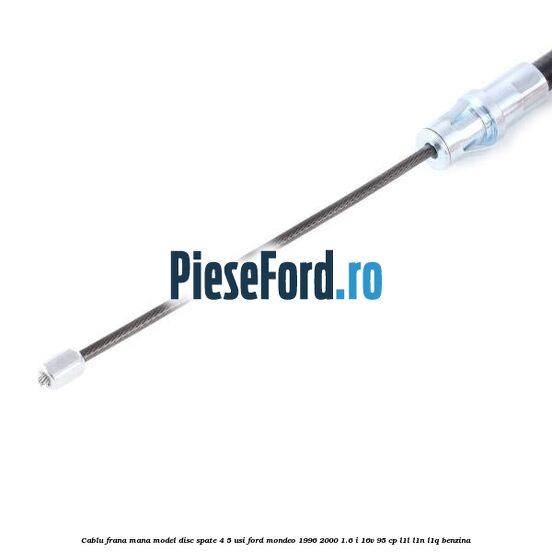 Cablu frana mana model disc spate 4/5 usi Ford Mondeo 1996-2000 1.6 i 16V 95 cp L1L, L1N, L1Q benzina