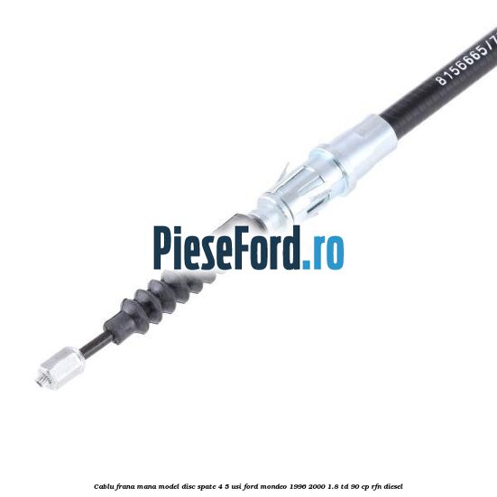 Cablu frana mana model disc spate 4/5 usi Ford Mondeo 1996-2000 1.8 TD 90 cp RFN diesel