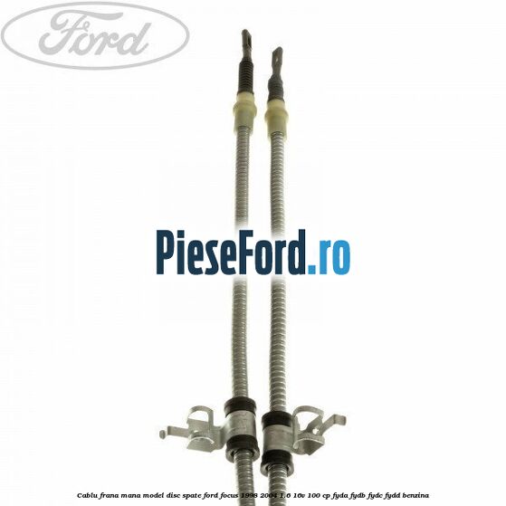 Cablu frana mana model disc spate Ford Focus 1998-2004 1.6 16V 100 cp FYDA, FYDB, FYDC, FYDD benzina
