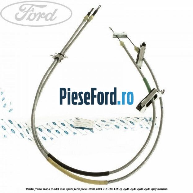 Cablu frana mana model disc spate Ford Focus 1998-2004 1.8 16V 115 cp EYDB, EYDC, EYDD, EYDE, EYDF benzina