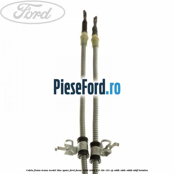 Cablu frana mana model disc spate Ford Focus 1998-2004 2.0 16V 131 cp Cablu frana mana model disc spate Ford Focus 1998-2004 2.0 16V 131 cp EDDB, EDDC, EDDD, EDDF benzina