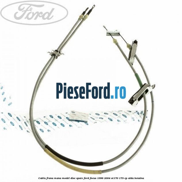 Cablu frana mana model disc spate Ford Focus 1998-2004 ST170 173 cp ALDA benzina