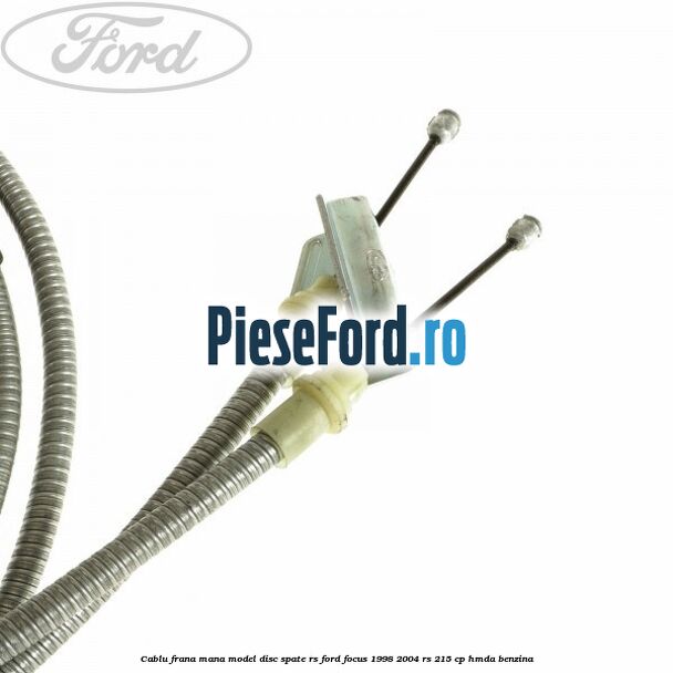 Cablu frana mana model disc spate RS Ford Focus 1998-2004 RS 215 cp HMDA benzina