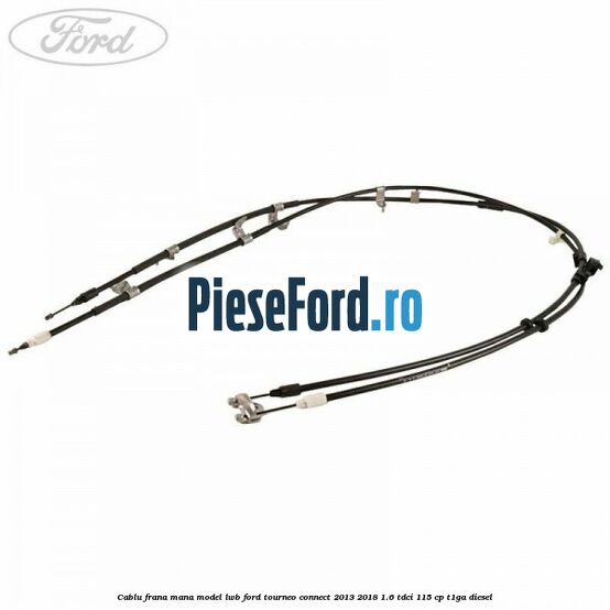 Cablu frana mana model LWB Ford Tourneo Connect 2013-2018 1.6 TDCi 115 cp Cablu frana mana model LWB Ford Tourneo Connect 2013-2018 1.6 TDCi 115 cp T1GA diesel