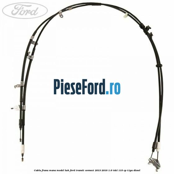 Cablu frana mana model LWB Ford Transit Connect 2013-2018 1.6 TDCi 115 cp T1GA diesel