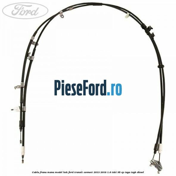 Cablu frana mana model LWB Ford Transit Connect 2013-2018 1.6 TDCi 95 cp TZGA, TZGB diesel